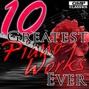 10 Greatest Piano Works Ever (10首永恒的钢琴经典作品)