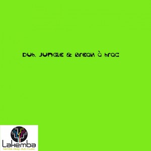 Dub, Jungle & Break A Brac