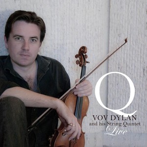 Q: Vov Dylan and His String Quintet Live