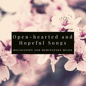 open-hearted and hopeful songs: 