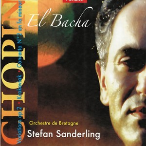 Chopin : Variations Op. 2, Krakoviak, Concerto No. 2