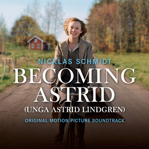 Becoming Astrid / Unga Astrid Lindgren (Original Motion Picture Soundtrack) (关于阿斯特丽德 电影原声带)