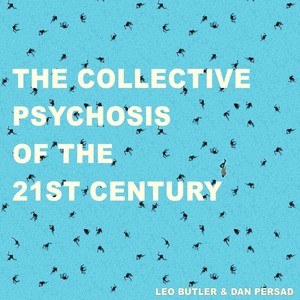The Collective Psychosis of the 21st Century
