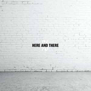 here and there