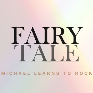 Fairy Tale(热度:1119)由糖果公主翻唱，原唱歌手Michael Learns To Rock