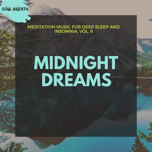 Midnight Dreams - Meditation Music For Deep Sleep And Insomnia, Vol. 9