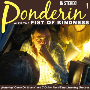 Ponderin' with the Fist of Kindness