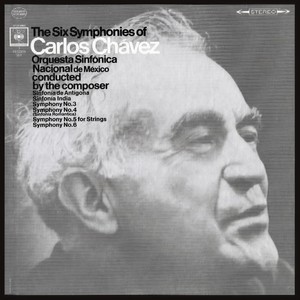The 6 Symphonies of Carlos Chávez (2023 Remastered Version)