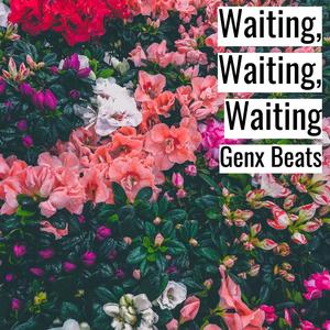 waiting, waiting, waiting