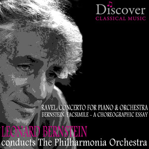 Ravel & Bernstein: Concerto for Piano and Orchestra & Fascimile - A Choreographic Essay (拉威尔与伯恩斯坦:钢琴和管弦乐团协奏曲 & 精确复制品 - 一个编舞征文)