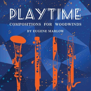 playtime: compositions for woodwinds by eugene marlow