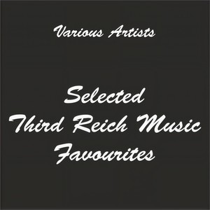 Selected Third Reich Music Favourites