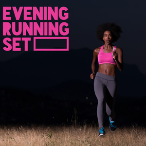 Evening Running Set - Compilation of Ambient Chillout Music That Will Give You Energy for Evening Outdoor Exercises, Good Form, Tome for You, Healthy Lifestyle, Fitness