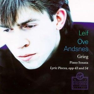 Leif Ove andsnes ~ Grieg - Piano Sonata · Lyric Pieces, Opp. 43 and 54 (雷夫·奥威·安斯涅~格里格 - 钢琴奏鸣曲·抒情小品,作品43和作品54)