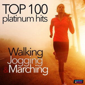 TOP 100 PLATINUM HITS WALKING JOGGING AND MARCHING