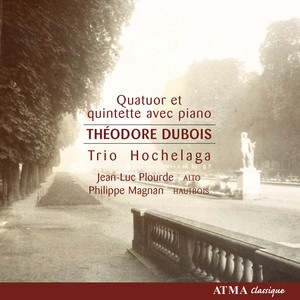 Théodore Dubois: Quatuor et quintette avec piano