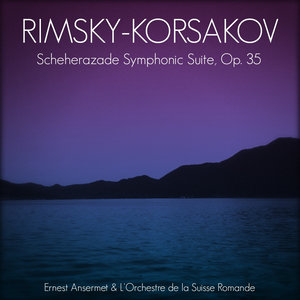 Rimsky-Korsakov: Scheherazade Symphonic Suite, Op. 35 (里姆斯基-科萨科夫:交响组曲舍赫拉查德,作品35)