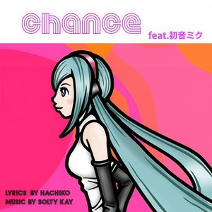 Chance (feat. 初音ミク)