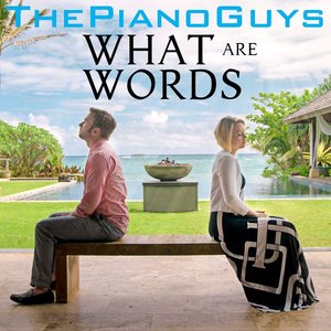 What Are Words(热度:54)由Jasper翻唱，原唱歌手The Piano Guys/Peter Hollens/Evynne Hollens/Jon Schmidt