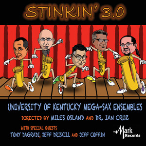 CRUZ, Ian / UNIVERSITY OF KENTUCKY MEGA-SAX ENSEMBLE: Stinkin' 3.0