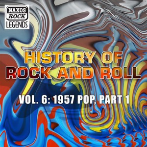 HISTORY OF ROCK AND ROLL, VOL. 6: 1957, Part 1