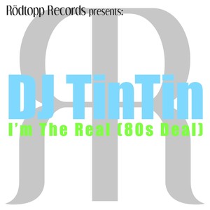 I'm The Real (80s Deal)