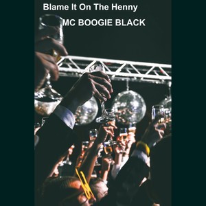 blame it on the henny(studio version) (dirty|explicit)