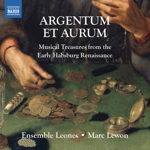 Argentum Et Aurum - Musical Treasures from The Early Habsburg Renaissance (Ensemble Leones, Lewon)