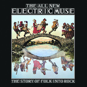 The All New Electric Muse - The Story Of Folk Into Rock