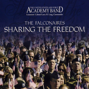UNITED STATES AIR FORCE ACADEMY BAND FALCONAIRES: Sharing the Freedom