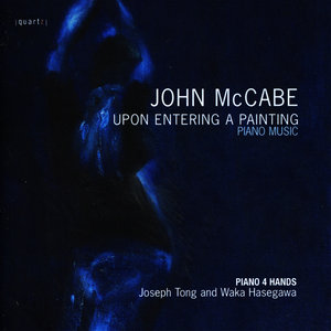 MCCABE, J.: Upon Entering a Painting / 2 Scenes from Edward II / Basse Danse / Gaudi / Piano Sonata, "Study No. 12" (Tong, Hasegawa)