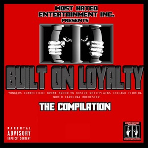 Most Hated Ent. Presents: Built On Loyalty