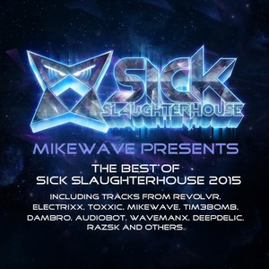 MikeWave Presents The Best Of Sick Slaughterhouse 2015