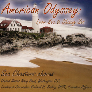 UNITED STATES NAVY BAND AND SEA CHANTERS: American Odyssey (From Sea to Shining Sea)