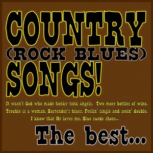 Country (Rock Blues) Songs! the Best... (It Wasn't God Who Made Honky Tonk Angels, Two More Bottles Of Wine, Trouble Is A Woman, Bartender's Blues, Feelin' Single And Seein' Double, I Know That He Loves Me, Blue Suede Shoes...)