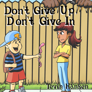 don"t give up, don"t give in