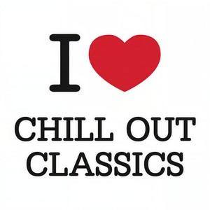 I Love Chill Out Classics (我喜欢驰放经典音乐)