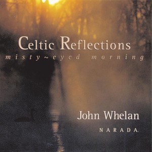 Celtic Reflections: Misty - Eyed Morning