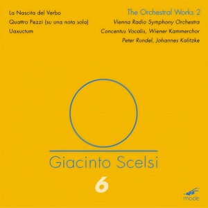SCELSI, G.: Edition, Vol. 6 - Orchestral Works, Vol. 2 (Concentus Vocalis Griesensis, Vienna Chamber Choir, Vienna Radio Symphony, Kalitzke, Rundel)