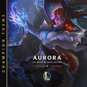 Aurora, the Witch Between WorldsMp3下载-英雄联盟