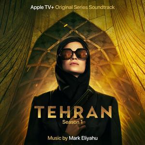 Tehran, Season 1 (Apple TV+ Original Series Soundtrack) (德黑兰 第一季 电视剧原声带)