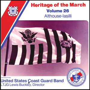UNITED STATES COAST GUARD BAND: Heritage of the March, Vol. 26 (The Music of Althouse and Iasilli)