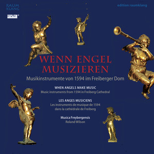Wenn Engel musizieren II (Weltliche Musik - Musikinstrumente von 1594 im Freiberger Dom)