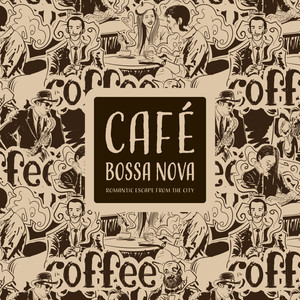 巴莎诺瓦咖啡馆: 浪漫的城市逃亡 (Café Bossa Nova:Romantic Escape from the City)