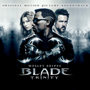 Blade Trinity (Original Motion Picture Soundtrack) (刀锋战士3 电影原声带)