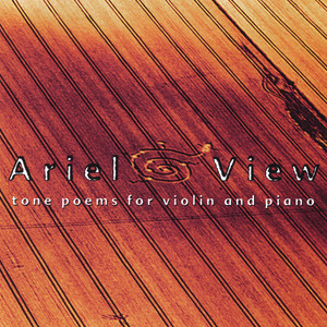 Ariel View: Tone Poems for Violin and Piano