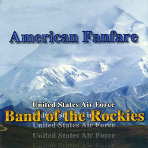 UNITED STATES AIR FORCE BAND OF THE ROCKIES: American Fanfare