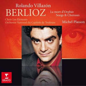 Berlioz : La Mort d'Orphée, Chant guerrier, Chant sacré...