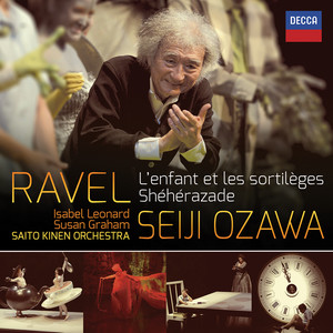 Ravel: L'Enfant et les Sortilèges; Shéhérazade (拉威尔:儿童与魔法 - 天方夜谭)