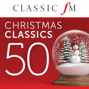 50 Christmas Classics By Classic FM